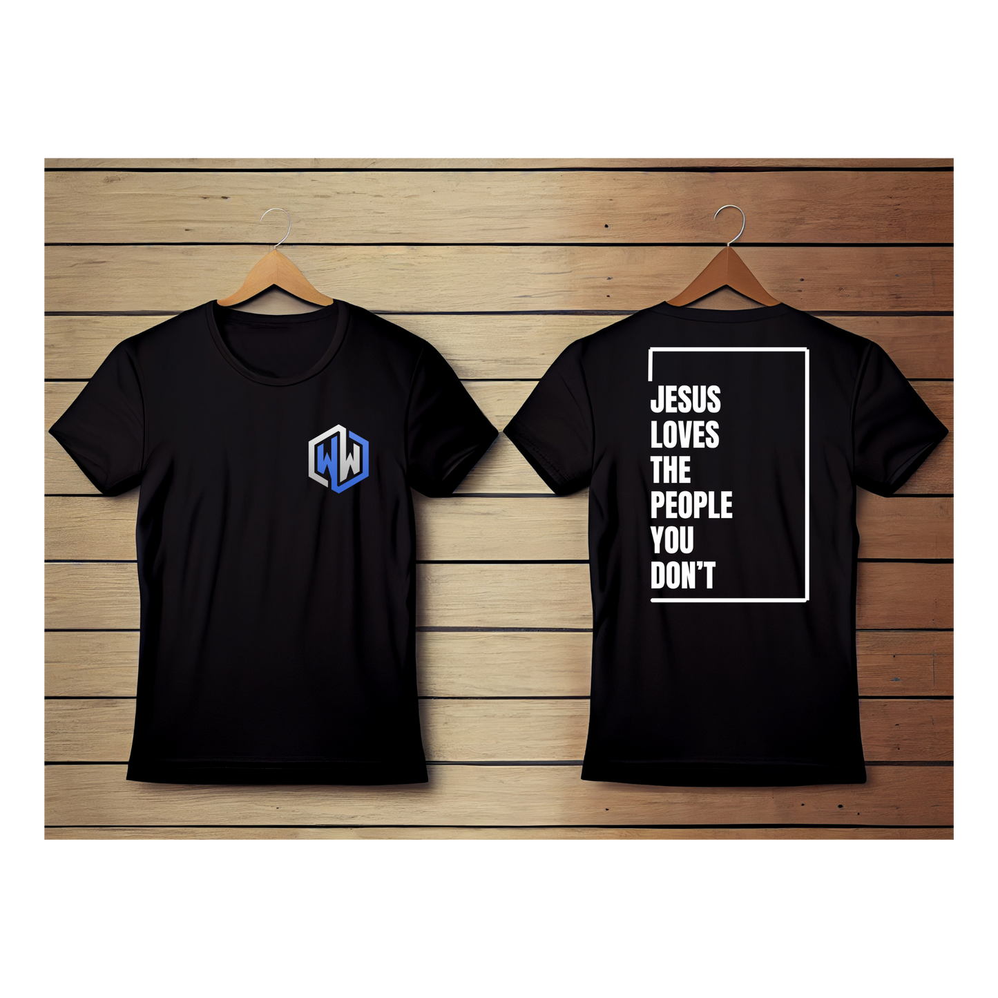 Jesus Loves the People You Don't T-Shirt